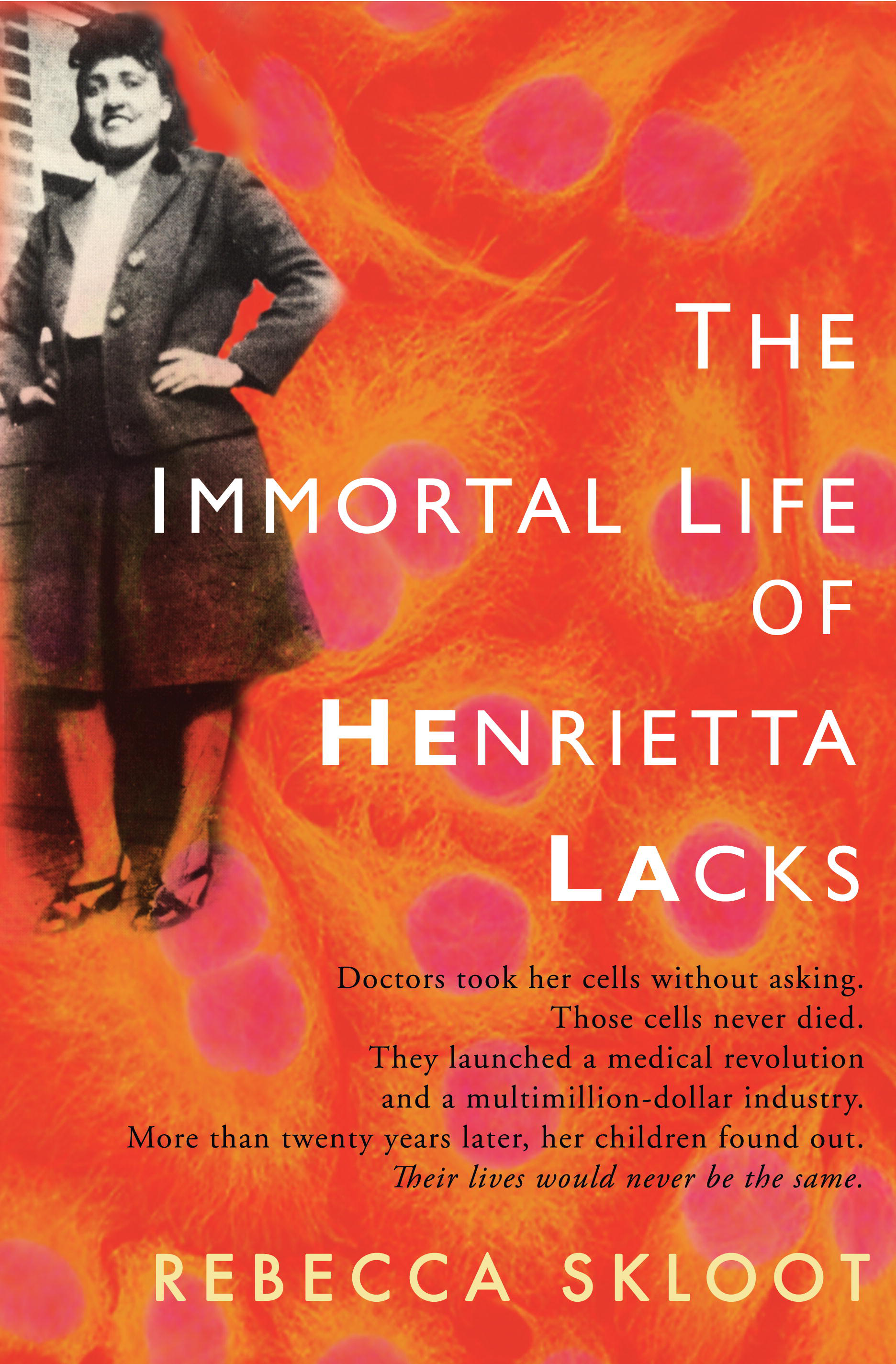 The Immortal Life of Henrietta Lacks, by Rebecca Skloot
