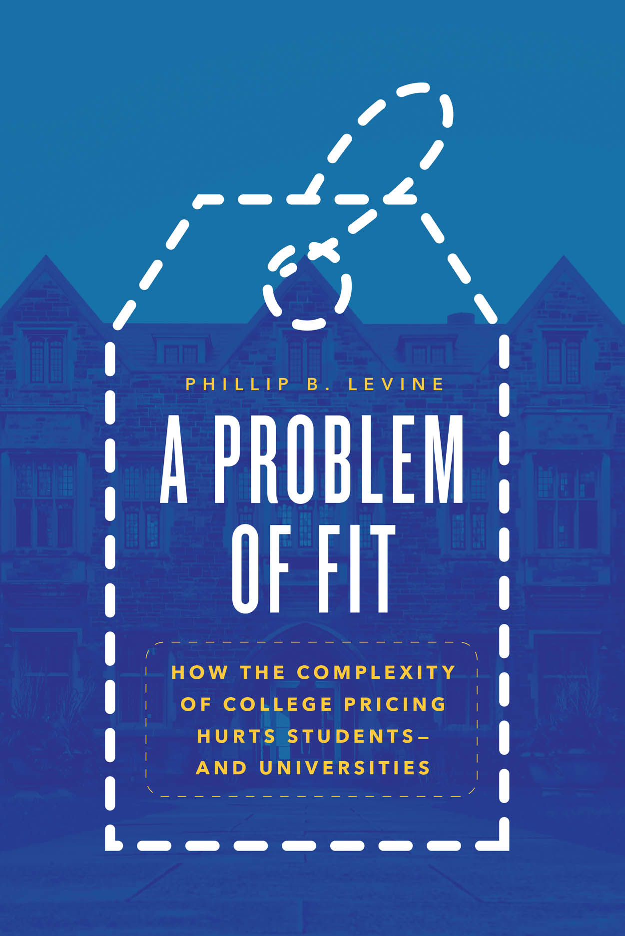 Dr. Phillip Levine's new book, A Problem of Fit: How the Complexity of College Pricing Hurts Students&mdash;and Universities.
