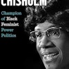 Shirley Chisholm: Champion of Black Feminist Power Politics by Dr. Anastasia C. Curwood was published by The University of North Carolina Press.