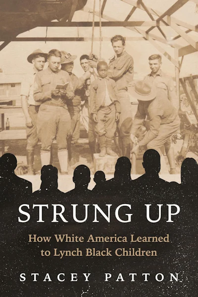 Book cover 'Strung Up' by Stacey Patton about lynching of Black children in America, featuring historical photograph and silhouettes
