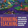 Thinking Teaching book cover featuring vibrant landscape art with colorful flowers, trees, and sky by Nancy Lynne Westfield