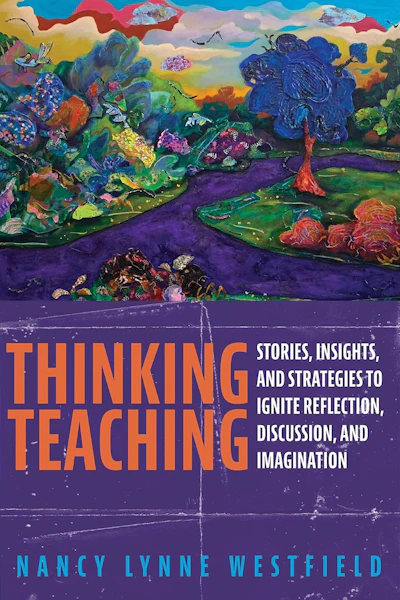Thinking Teaching book cover featuring vibrant landscape art with colorful flowers, trees, and sky by Nancy Lynne Westfield